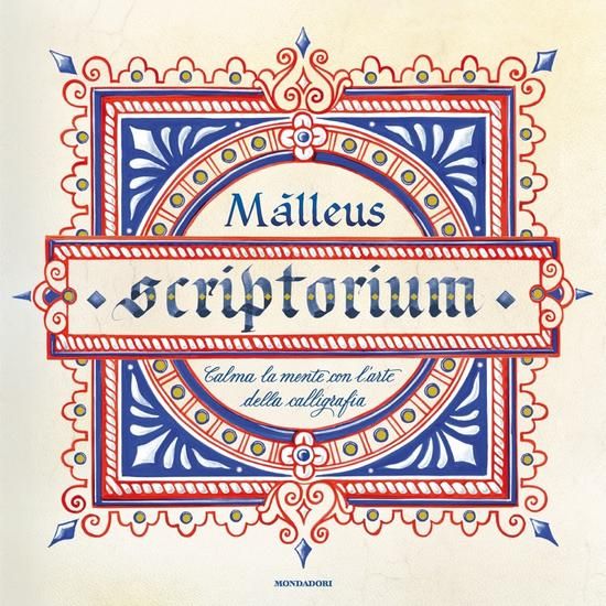 Immagine di SCRIPTORIUM. CALMA LA TUA MENTE CON L`ARTE DELLA CALLIGRAFIA. EDIZ. ILLUSTRATA