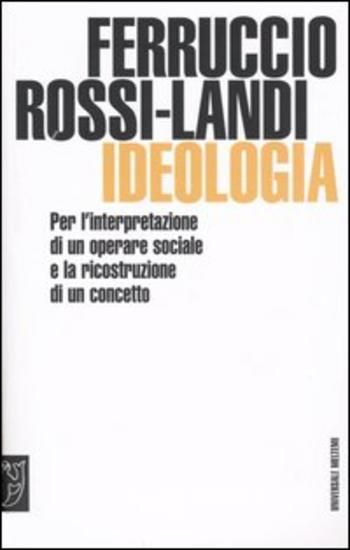 Immagine di IDEOLOGIA. PER L`INTERPRETAZIONE DI UN OPERARE SOCIALE E LA RICOSTRUZIONE DI UN CONCETTO