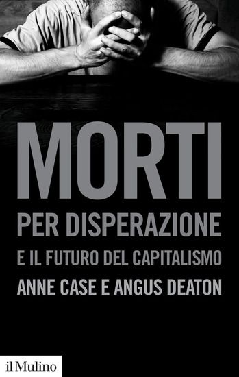 Immagine di MORTI PER DISPERAZIONE E IL FUTURO DEL CAPITALISMO