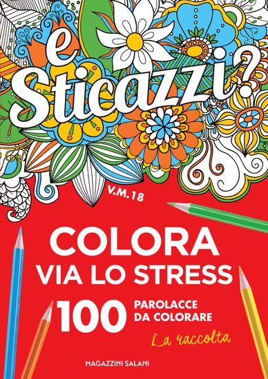 Immagine di STICAZZI. COLORA VIA LO STRESS. 100 PAROLACCE DA COLORARE. LA RACCOLTA