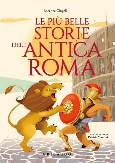 Immagine di PIU` BELLE STORIE DELL`ANTICA ROMA (LE)