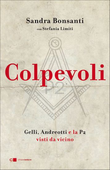 Immagine di COLPEVOLI. GELLI, ANDREOTTI E LA P2 VISTI DA VICINO