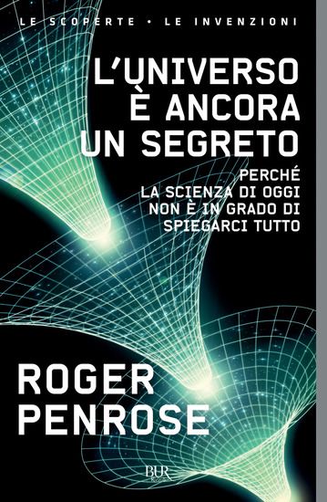 Immagine di UNIVERSO E` ANCORA UN SEGRETO. PERCHE` LA SCIENZA DI OGGI NON E` IN GRADO DI SPIEGARCI TUTTO (L`)