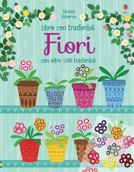 Immagine di FIORI. LIBRI CON TRASFERIBILI. EDIZ. A COLORI