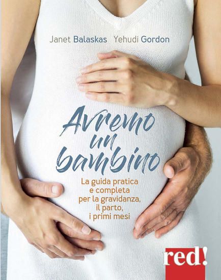 Immagine di AVREMO UN BAMBINO. LA GUIDA PRATICA E COMPLETA PER LA GRAVIDANZA, IL PARTO, I PRIMI MESI