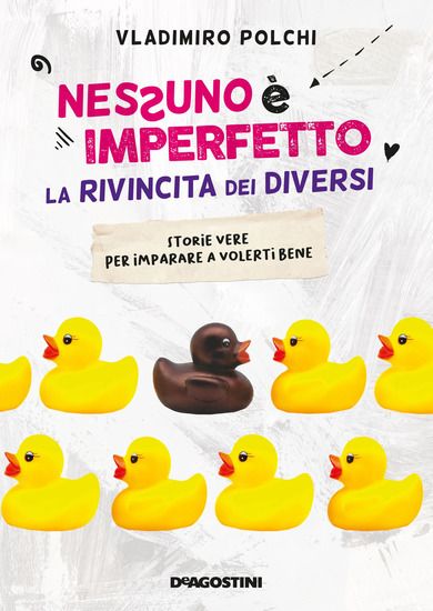 Immagine di NESSUNO E` IMPERFETTO. LA RIVINCITA DEI DIVERSI. STORIE VERE PER IMPARARE A VOLERTI BENE