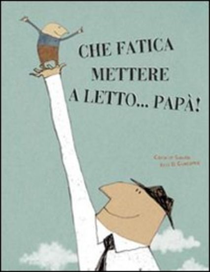 Immagine di CHE FATICA METTERE A LETTO..PAPA`!