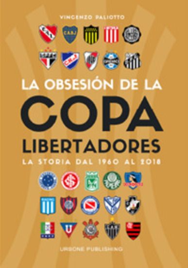 Immagine di OBSESIÓN POR LA COPA LIBERTADORES. LA STORIA DAL 1960 AL 2018