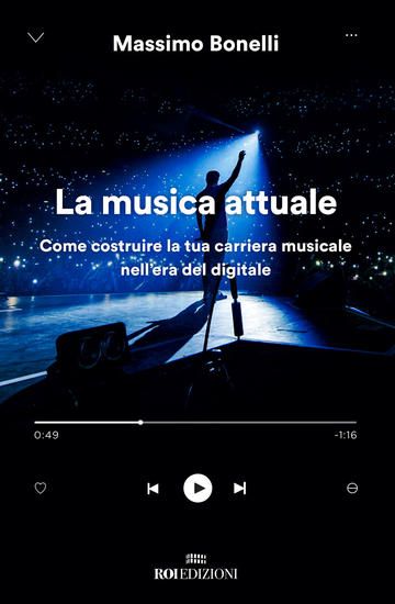 Immagine di MUSICA ATTUALE. COME COSTRUIRE LA TUA CARRIERA MUSICALE NELL`ERA DEL DIGITALE (LA)