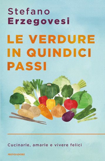 Immagine di VERDURE IN QUINDICI PASSI (LE). CUCINARLE, AMARLE E VIVERE FELICI