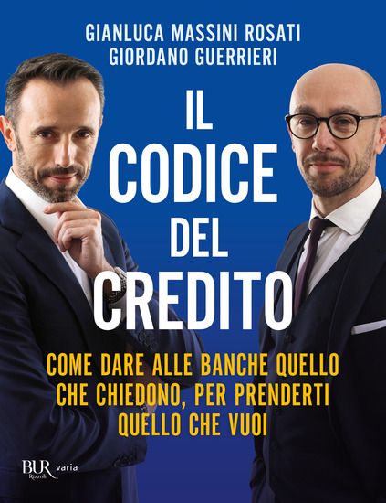 Immagine di CODICE DEL CREDITO. COME DARE ALLA BANCHE QUELLO CHE CHIEDONO, PER PRENDERTI QUELLO CHE VUOI (IL)