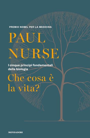 Immagine di CHE COSA E` LA VITA? I CINQUE PRINCIPI FONDAMENTALI DELLA BIOLOGIA