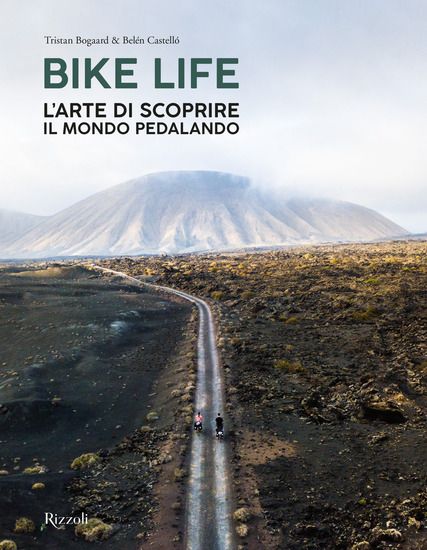 Immagine di BIKE LIFE. L`ARTE DI SCOPRIRE IL MONDO PEDALANDO