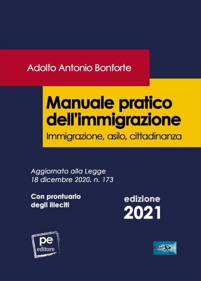 Immagine di MANUALE PRATICO DELL`IMMIGRAZIONE. IMMIGRAZIONE, ASILO, CITTADINANZA 2021