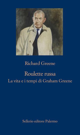 Immagine di ROULETTE RUSSA. LA VITA E I TEMPI DI GRAHAM GREENE