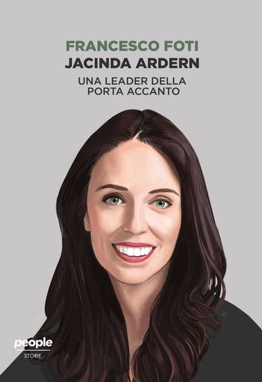 Immagine di JACINDA ARDERN. UNA LEADER DELLA PORTA ACCANTO