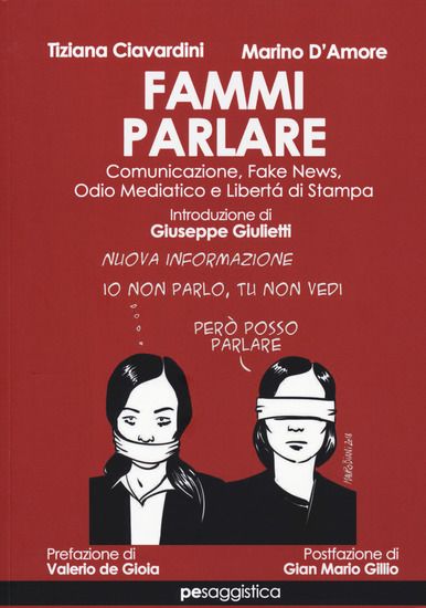 Immagine di FAMMI PARLARE. COMUNICAZIONE, FAKE NEWS, ODIO MEDIATICO E LIBERTA` DI STAMPA