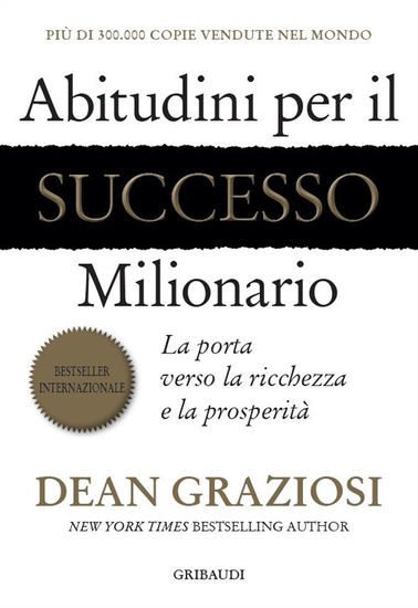 Immagine di ABITUDINI PER IL SUCCESSO MILIONARIO. LA PORTA VERSO LA RICCHEZZA E LA PROSPERITA`