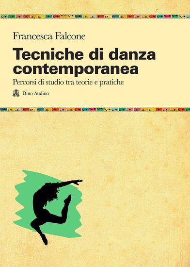 Immagine di TECNICHE DI DANZA CONTEMPORANEA. PERCORSI DI STUDIO TRA TEORIE E PRATICHE