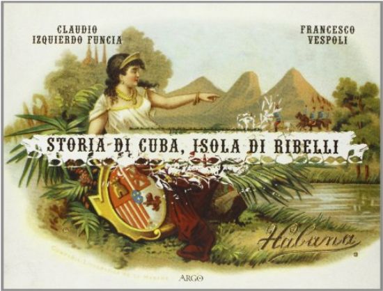 Immagine di STORIA DI CUBA, ISOLA DI RIBELLI