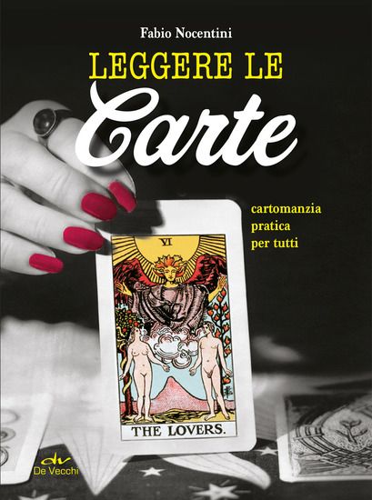 Immagine di LEGGERE LE CARTE. CARTOMANZIA PRATICA PER TUTTI