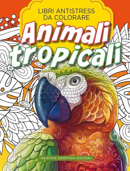 Immagine di ANIMALI TROPICALI. LIBRI ANTISTRESS DA COLORARE