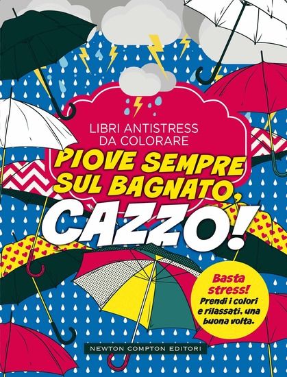 Immagine di PIOVE SEMPRE SUL BAGNATO CAZZO. LIBRI ANTISTRESS DA COLORARE