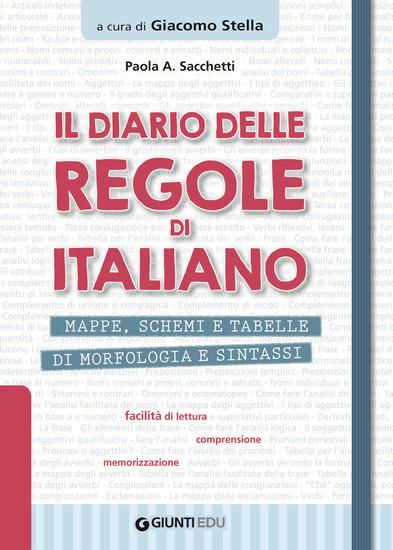 Immagine di DIARIO DELLE REGOLE DI ITALIANO. MAPPE, SCHEMI E TABELLE DI MORFOLOGIA E SINTASSI (IL)