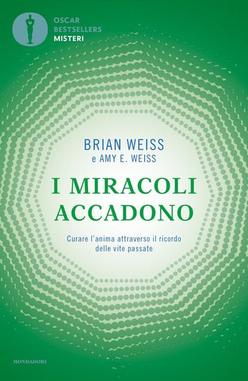 Immagine di MIRACOLI ACCADONO. CURARE L`ANIMA ATTRAVERSO IL RICORDO DELLE VITE PASSATE