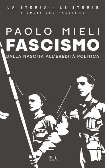 Immagine di FASCISMO. DALLA NASCITA ALL`EREDITA` POLITICA