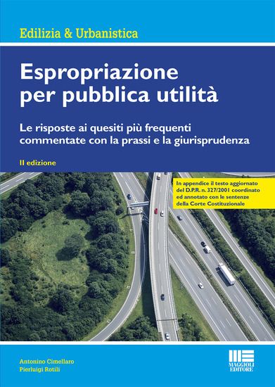 Immagine di ESPROPRIAZIONE PER PUBBLICA UTILITA`. LE RISPOSTE AI QUESITI  COMMENTATE E GIURISPRUDENZA