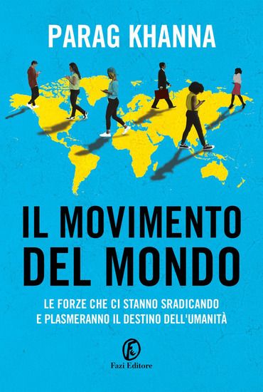 Immagine di MOVIMENTO DEL MONDO (IL). LE FORZE CHE CI STANNO SRADICANDO E PLASMERANNO IL DESTINO DELL`UMANITA`