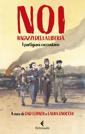 Immagine di NOI RAGAZZI DELLA LIBERTA`. I PARTIGIANI RACCONTANO