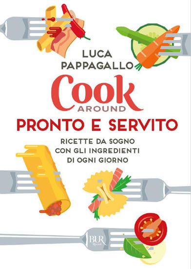 Immagine di COOKAROUND. PRONTO E SERVITO. RICETTE DA SOGNO CON GLI INGREDIENTI DI OGNI GIORNO (TITOLO VENDUT...