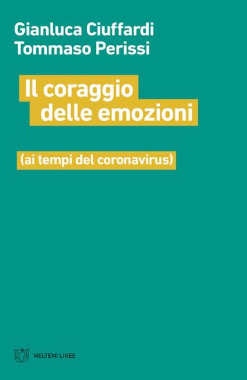 Immagine di CORAGGIO DELLE EMOZIONI (AI TEMPI DEL CORONAVIRUS) (IL)