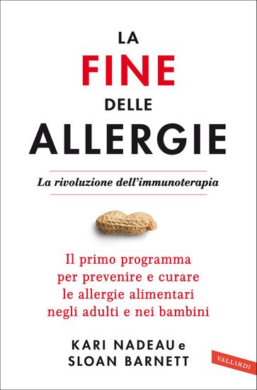 Immagine di FINE DELLE ALLERGIE. LA RIVOLUZIONE DELL`IMMUNOTERAPIA. IL PRIMO PROGRAMMA PER PREVENIRE E CURAR...