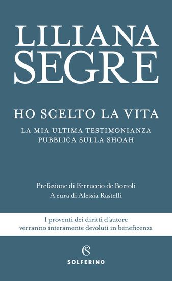 Immagine di HO SCELTO LA VITA. LA MIA ULTIMA TESTIMONIANZA PUBBLICA SULLA SHOAH