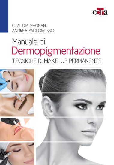 Immagine di MANUALE DI DERMOPIGMENTAZIONE. TECNICHE DI MAKE-UP PERMANENTE