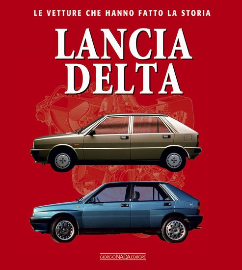 Immagine di LANCIA DELTA. LE AVVENTURE CHE HANNO FATTO LA STORIA