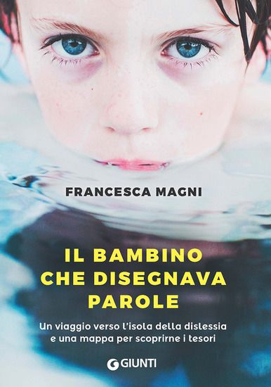 Immagine di BAMBINO CHE DISEGNAVA PAROLE. UN VIAGGIO VERSO L`ISOLA DELLA DISLESSIA E UNA MAPPA PER SCOPRIRNE...