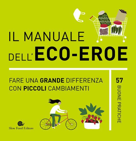 Immagine di MANUALE DELL`ECO-EROE. FARE UNA GRANDE DIFFERENZA CON PICCOLI CAMBIAMENTI (IL)