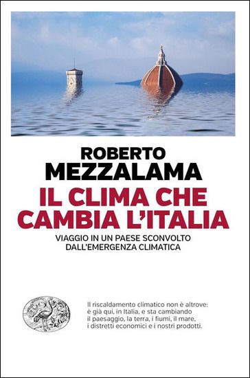 Immagine di CLIMA CHE CAMBIA L`ITALIA. VIAGGIO IN UN PAESE SCONVOLTO DALL`EMERGENZA CLIMATICA (IL)