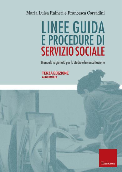 Immagine di LINEE GUIDA E PROCEDURE DI SERVIZIO SOCIALE. MANUALE RAGIONATO PER LO STUDIO E LA CONSULTAZIONE