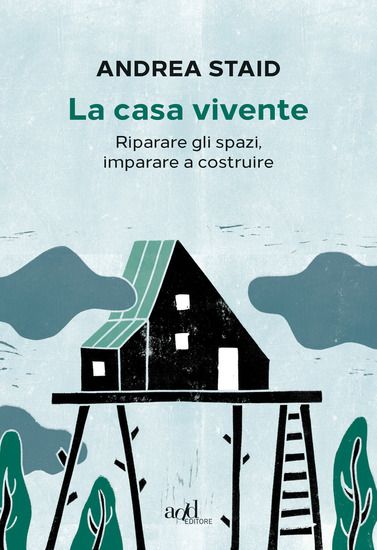 Immagine di CASA VIVENTE. RIPARARE GLI SPAZI, IMPARARE A COSTRUIRE (LA)