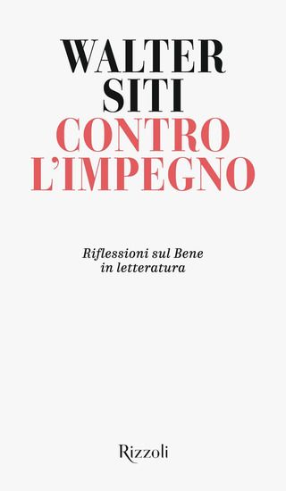 Immagine di CONTRO L`IMPEGNO. RIFLESSIONI SUL BENE IN LETTERATURA