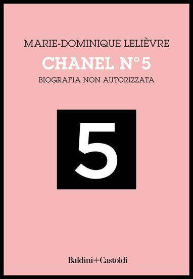 Immagine di CHANEL Nº 5. BIOGRAFIA NON AUTORIZZATA