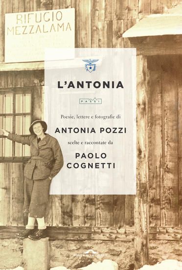 Immagine di ANTONIA. POESIE, LETTERE E FOTOGRAFIE DI ANTONIA POZZI SCELTE E RACCONTATE DA PAOLO COGNETTI (L`)