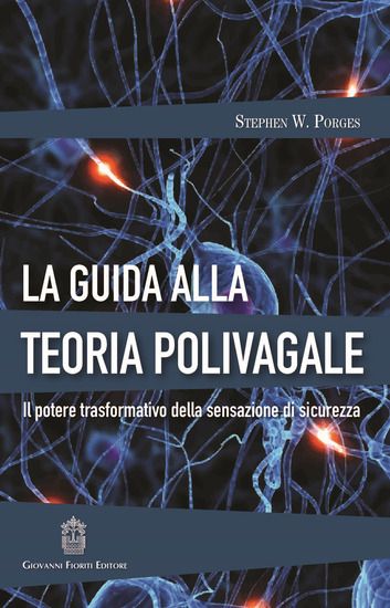 Immagine di GUIDA ALLA TEORIA POLIVAGALE. IL POTERE TRASFORMATIVO DELLA SENSAZIONE DI SICUREZZA (LA)