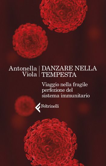 Immagine di DANZARE NELLA TEMPESTA. VIAGGIO NELLA FRAGILE PERFEZIONE DEL SISTEMA IMMUNITARIO