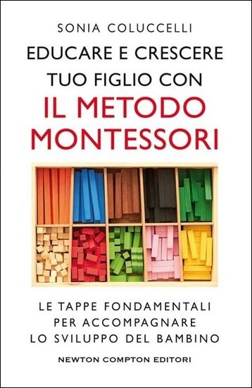 Immagine di EDUCARE E CRESCERE TUO FIGLIO CON IL METODO MONTESSORI. LE TAPPE FONDAMENTALI PER ACCOMPAGNARE L...